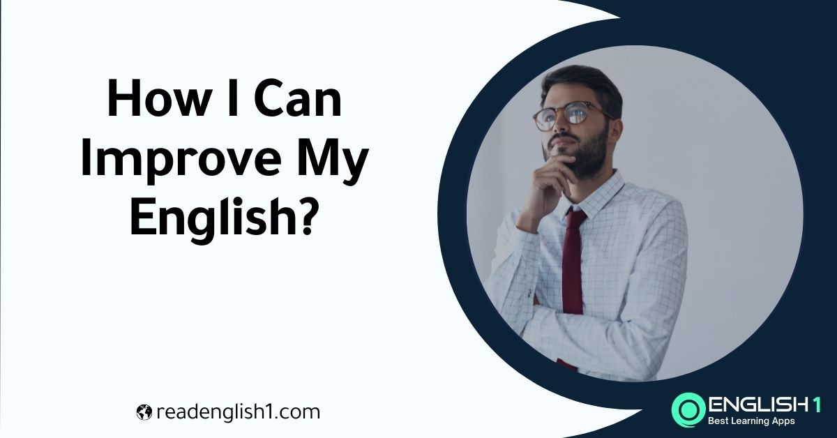 how i can improve my English