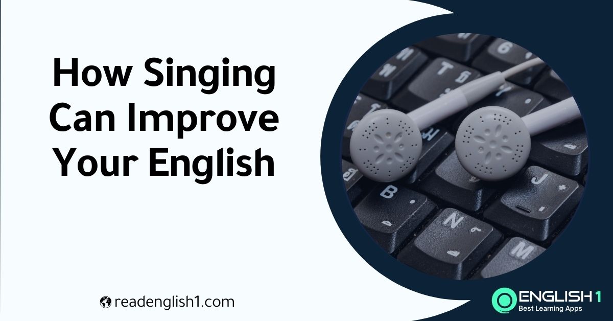 How Singing Can Improve Your English