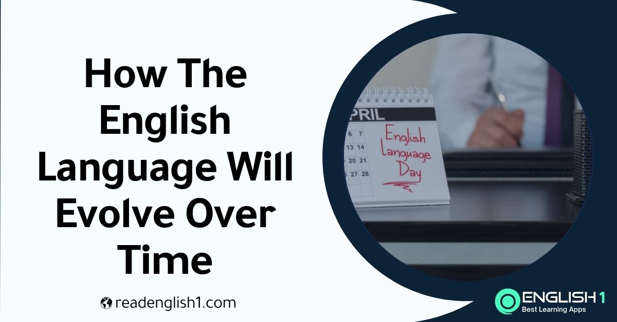 How The English Language Will Evolve Over Time