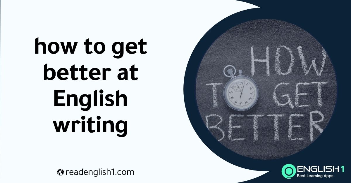 how to get better at English writing