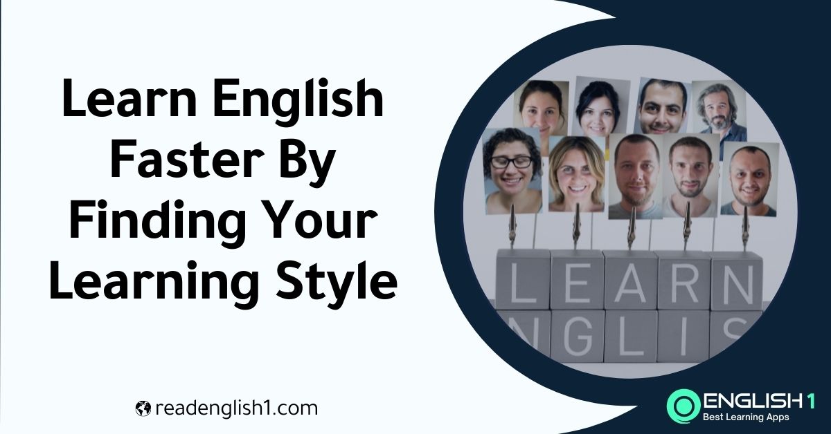 Learn English Faster By Finding Your Learning Style