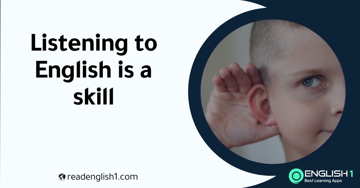 listening to English is a skill