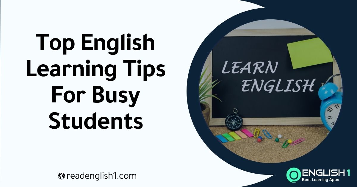 Top English Learning Tips For Busy Students