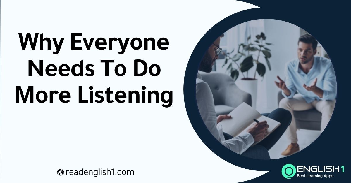 Why Everyone Needs To Do More Listening